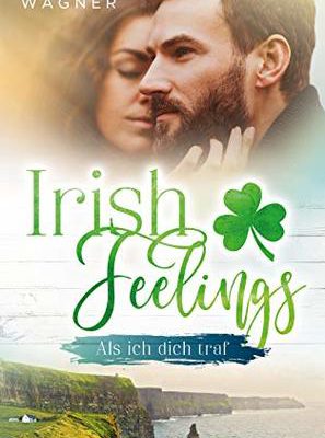 Emma Wagner Irish Feelings Als ich dich traf